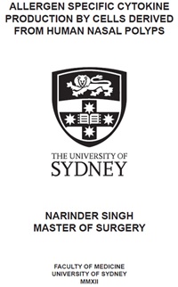 Dr Singh's Thesis, for the award of Master of Surgery from The University of Sydney, entitled "Allergen Specific Cytokine Production by Cells Derived From Human Nasal Polyps